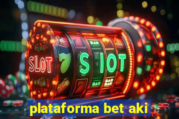 plataforma bet aki